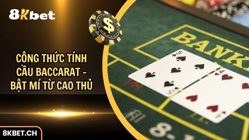 Công Thức Tính Cầu Baccarat – Bật Mí Từ Cao Thủ